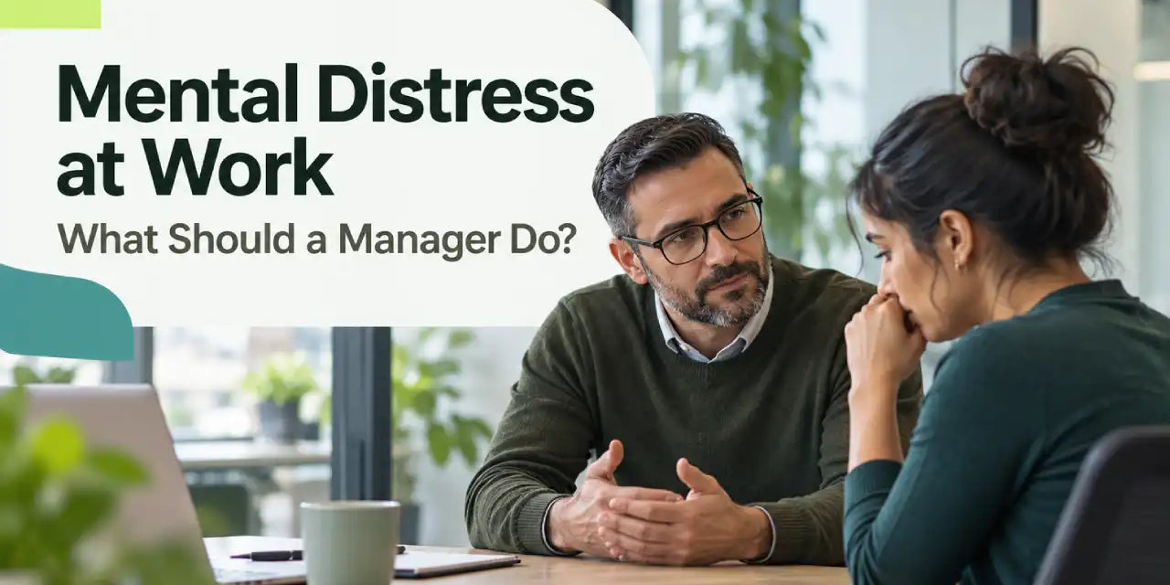 Mental Distress at Work: What Should a Manager Do?