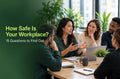 How Psychologically Safe Is Your Workplace? 15 Questions